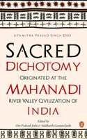 Sacred Dichotomy Originated at Mahanadi River Valley Civilization of India