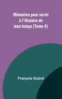 Mémoires pour servir à l'Histoire de mon temps (Tome 4)