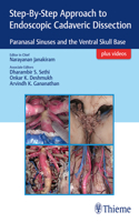 Step-By-Step Approach to Endoscopic Cadaveric Dissection, Ed 1: Paranasal Sinuses and the Ventral Skull Base
