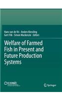 Welfare of Farmed Fish in Present and Future Production Systems