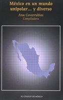 Mexico En Un Mundo Unipolar y Diverso