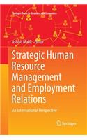 Strategic Human Resource Management and Employment Relations