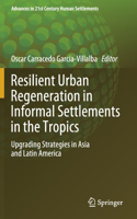Resilient Urban Regeneration in Informal Settlements in the Tropics