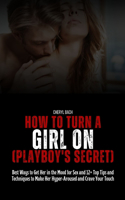 How to Turn a Girl On (Playboy's Secret)