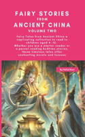 Fairy Stories from Ancient China - Volume Two: Whether you are a starter reader or a parent reading bedtime stories, these timeless tales offer enchanting morals and lessons(2 Fairy Stories from Ancient China)