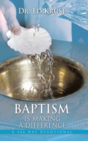Baptism Is Making a Difference: A 366 Day Devotional