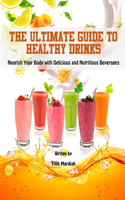 Ultimate Guide to Healthy Drinks