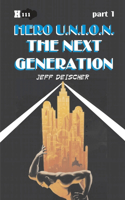 The Next Generation, Part 1: Hero U.N.I.O.N.