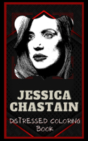 Jessica Chastain Distressed Coloring Book: Artistic Adult Coloring Book