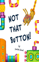 Not That Button