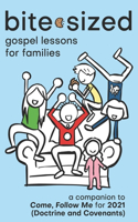 Bite-Sized Gospel Lessons for Families (2021 - Doctrine and Covenants)