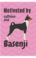 Motivated by caffeine and Basenji: For Basenji Dog Fans