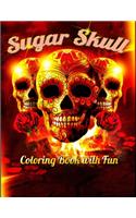 Sugar Skull Coloring Book with Fun: Best Coloring Book with Beautiful Gothic Women, Fun Skull Designs and Easy Patterns for Relaxation