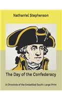 The Day of the Confederacy: A Chronicle of the Embattled South: Large Print