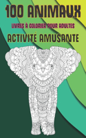 Livres à colorier pour adultes - Activité amusante - 100 animaux