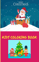 Merry Christmas Kids Coloring Book: Toddlers and preschoolers activity coloring book with cute and fun pages