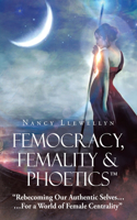 Femocracy, Femality & Phoetics 