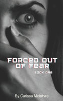 Forced Out Of Fear