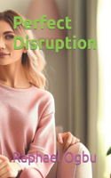 Perfect Disruption