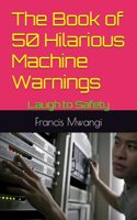 The Book of 50 Hilarious Machine Warnings