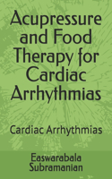 Acupressure and Food Therapy for Cardiac Arrhythmias