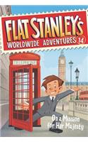 Flat Stanley's Worldwide Adventures #14: On a Mission for Her Majesty