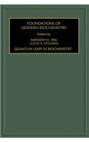 Quantum Leaps in Biochemistry: (2 Foundations of Modern Biochemistry)