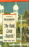 Thy Hand, Great Anarch!: India 1921-1952