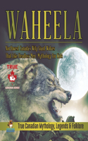 Waheela - Northwest Canada's Wily Giant Wolves That Like Headless Men Mythology for Kids True Canadian Mythology, Legends & Folklore