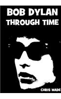 Bob Dylan Through Time
