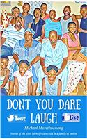 Dont You Dare Laugh: Stories of a sixth born African child in a family of twelve