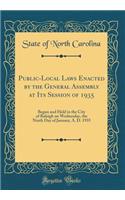 Public-Local Laws Enacted by the General Assembly at Its Session of 1935: Begun and Held in the City of Raleigh on Wednesday, the Ninth Day of January, A. D. 1935 (Classic Reprint)