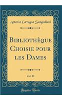 Bibliothèque Choisie pour les Dames, Vol. 10 (Classic Reprint)