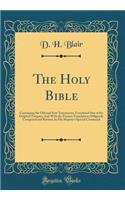 The Holy Bible: Containing the Old and New Testaments; Translated Out of the Original Tongues; And With the Former Translations Diligently Compared and Revised, by His Majesty's Special Command (Classic Reprint)