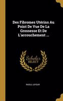 Des Fibromes Utérins Au Point De Vue De La Grossesse Et De L'accouchement ...