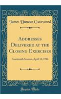 Addresses Delivered at the Closing Exercises: Fourteenth Session, April 12, 1916 (Classic Reprint)