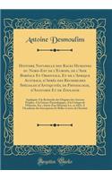 Histoire Naturelle des Races Humaines du Nord-Est de l'Europe, de l'Asie Boréale Et Orientale, Et de l'Afrique Australe, d'Après des Recherches Spéciales d'Antiquités, de Physiologie, d'Anatomie Et de Zoologie: Appliquée A la Recherche des Origines