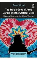 The Tragic Odes of Jerry Garcia and The Grateful Dead