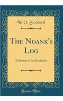 The Noank's Log: A Privateer of the Revolution (Classic Reprint)