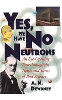 Yes, We Have No Neutrons