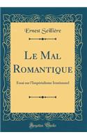 Le Mal Romantique: Essai Sur l'ImpÃ©rialisme Irrationnel (Classic Reprint)