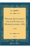 Wiener Zeitschrift für die Kunde des Morgenlandes, 1887, Vol. 1: I. Heft (Classic Reprint)