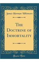 The Doctrine of Immortality (Classic Reprint)