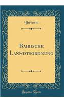 Bairische Lanndtsordnung (Classic Reprint)