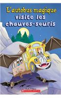 Je Peux Lire! Niveau 2: l'Autobus Magique Visite Les Chauves-Souris