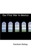 Our First War in Mexico