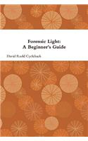 Forensic Light: A Beginner's Guide