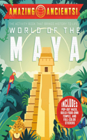 Amazing Ancients! World of the Maya: (Amazing Ancients!)