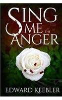 Sing Me the Anger