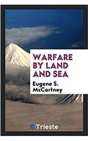 WARFARE BY LAND AND SEA